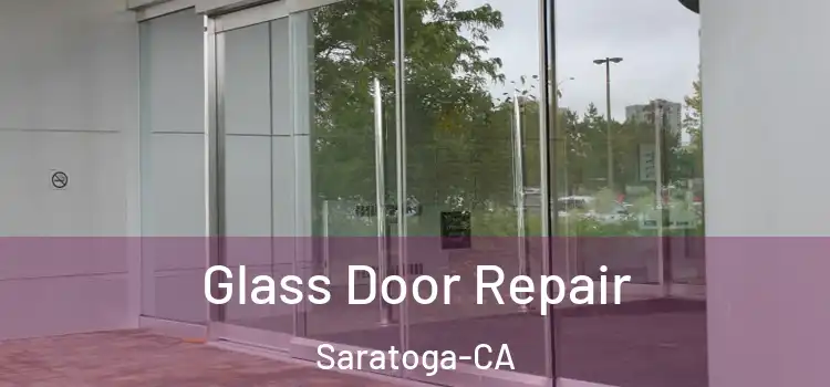  Glass Door Repair Saratoga-CA