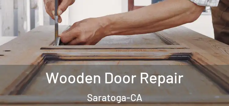  Wooden Door Repair Saratoga-CA